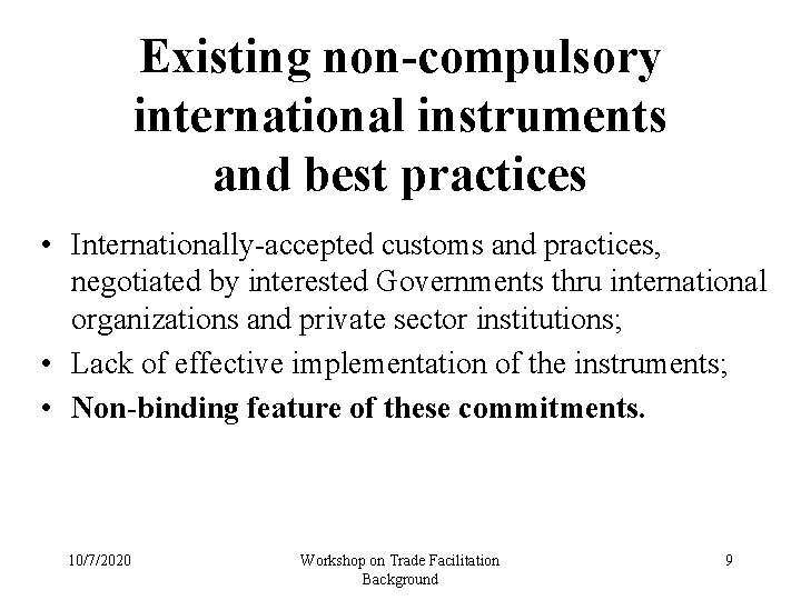 Existing non-compulsory international instruments and best practices • Internationally-accepted customs and practices, negotiated by