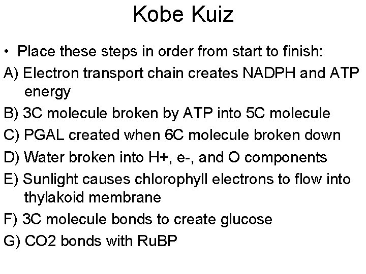 Kobe Kuiz • Place these steps in order from start to finish: A) Electron