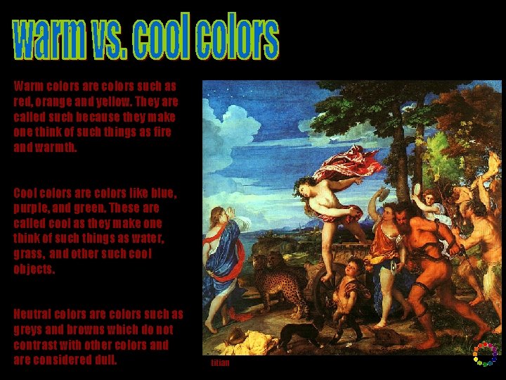 Warm colors are colors such as red, orange and yellow. They are called such Warm colors are colors such as red, orange and yellow. They are called such