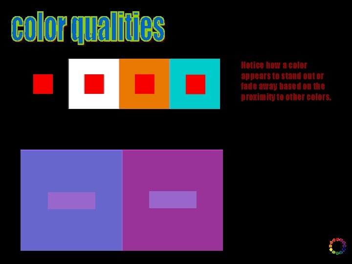 Notice how a color appears to stand out or fade away based on the Notice how a color appears to stand out or fade away based on the