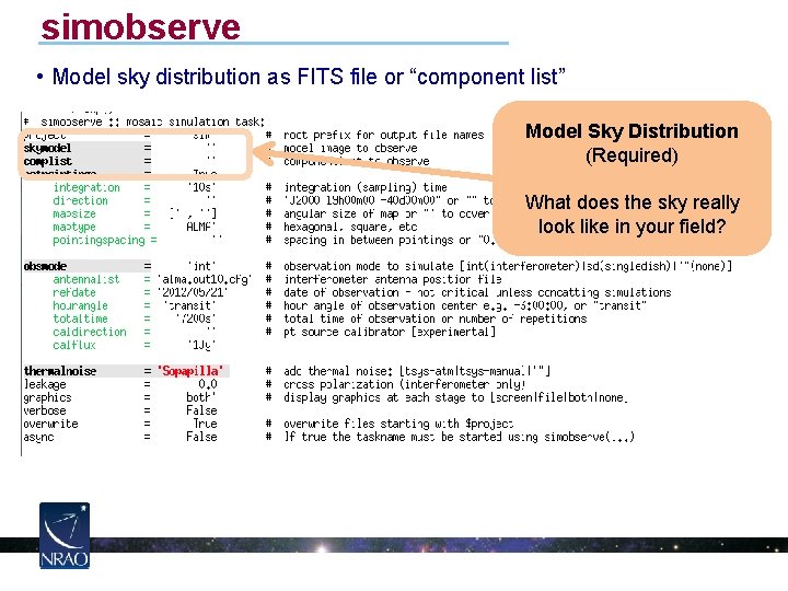 simobserve • Model sky distribution as FITS file or “component list” Model Sky Distribution