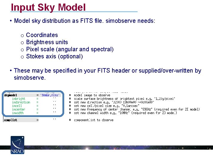 Input Sky Model • Model sky distribution as FITS file. simobserve needs: o o