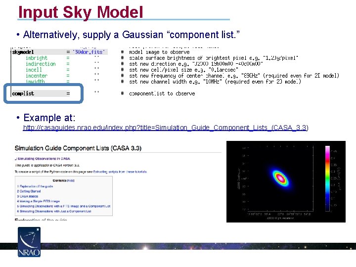 Input Sky Model • Alternatively, supply a Gaussian “component list. ” • Example at: