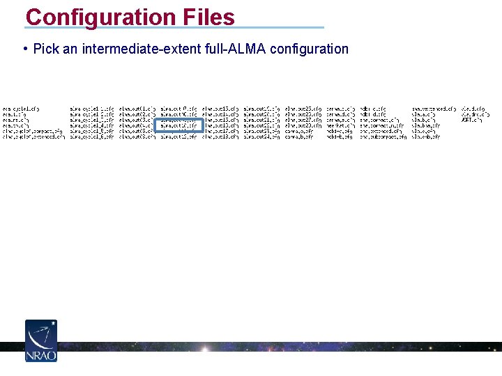 Configuration Files • Pick an intermediate-extent full-ALMA configuration 