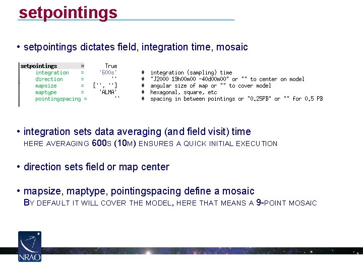 setpointings • setpointings dictates field, integration time, mosaic • integration sets data averaging (and