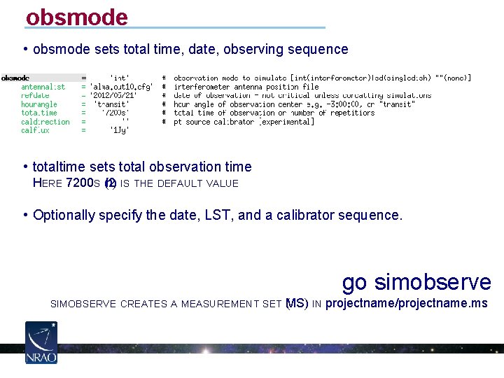 obsmode • obsmode sets total time, date, observing sequence • totaltime sets total observation