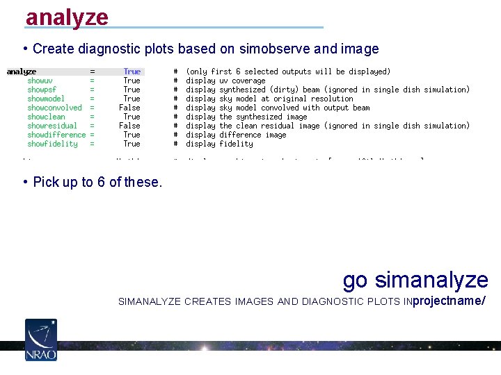 analyze • Create diagnostic plots based on simobserve and image • Pick up to