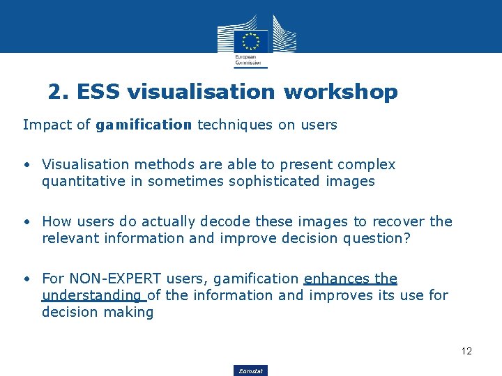 2. ESS visualisation workshop Impact of gamification techniques on users • Visualisation methods are