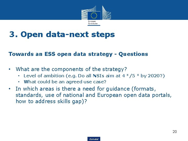 3. Open data-next steps Towards an ESS open data strategy - Questions • What