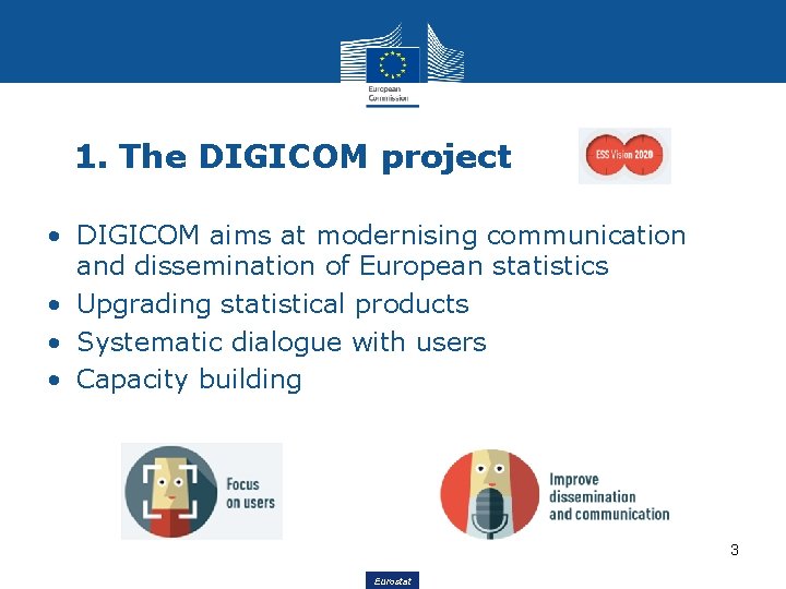 1. The DIGICOM project • DIGICOM aims at modernising communication and dissemination of European