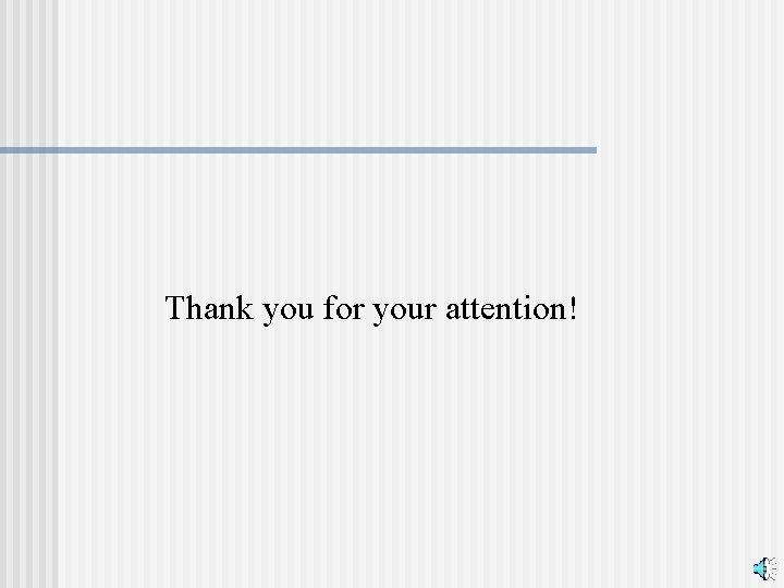 Thank you for your attention! 