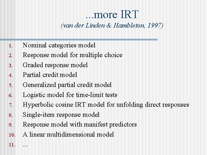 . . . more IRT (van der Linden & Hambleton, 1997) 1. 2. 3.
