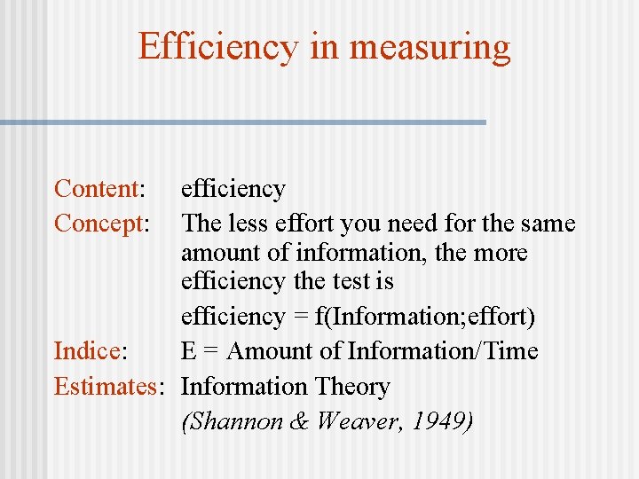Efficiency in measuring Content: Concept: efficiency The less effort you need for the same