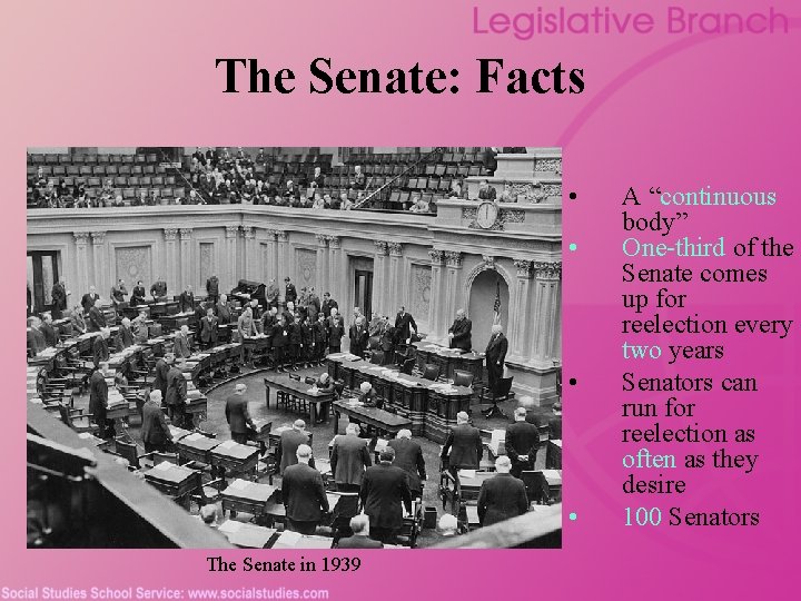 The Senate: Facts • • The Senate in 1939 A “continuous body” One-third of