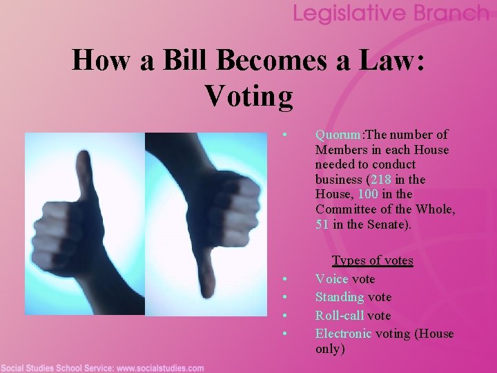 How a Bill Becomes a Law: Voting • • • Quorum: The number of
