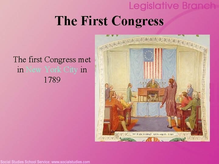 The First Congress The first Congress met in New York City in 1789 
