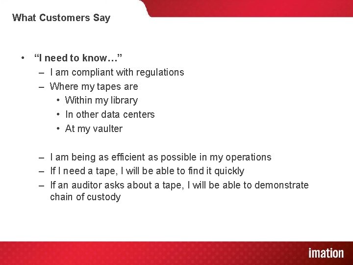What Customers Say • “I need to know…” – I am compliant with regulations
