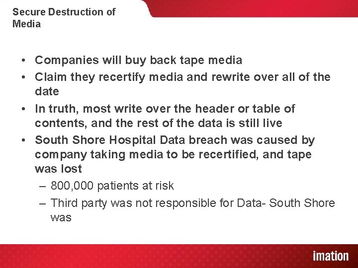 Secure Destruction of Media • Companies will buy back tape media • Claim they
