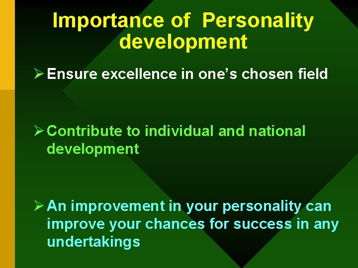 Importance of Personality development Ø Ensure excellence in one’s chosen field Ø Contribute to