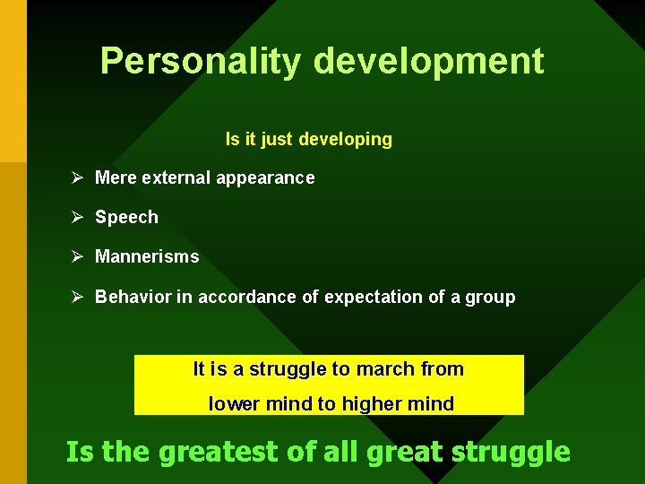 Personality development Is it just developing Ø Mere external appearance Ø Speech Ø Mannerisms