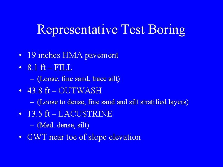 Representative Test Boring • 19 inches HMA pavement • 8. 1 ft – FILL