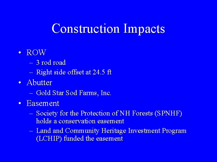 Construction Impacts • ROW – 3 rod road – Right side offset at 24.