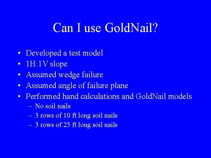 Can I use Gold. Nail? • • • Developed a test model 1 H: