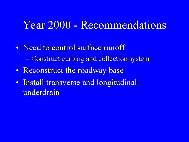 Year 2000 - Recommendations • Need to control surface runoff – Construct curbing and