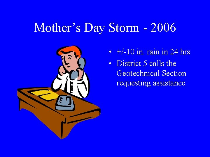 Mother’s Day Storm - 2006 • +/-10 in. rain in 24 hrs • District