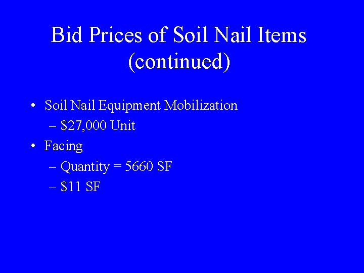 Bid Prices of Soil Nail Items (continued) • Soil Nail Equipment Mobilization – $27,