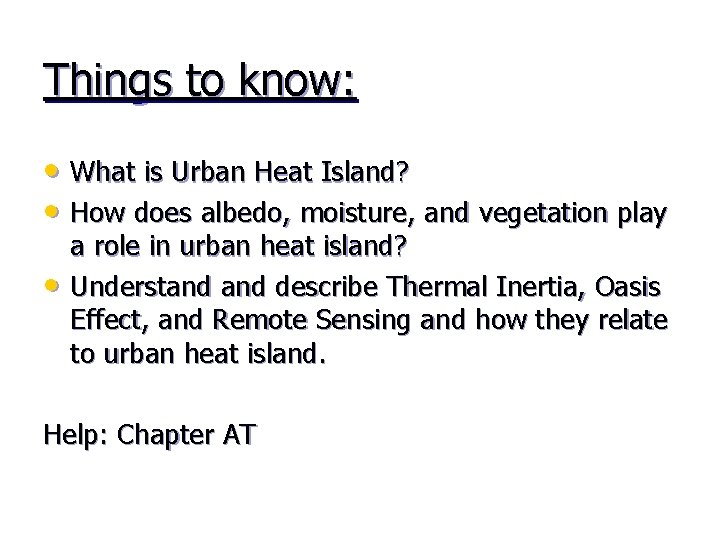 Things to know: • What is Urban Heat Island? • How does albedo, moisture,