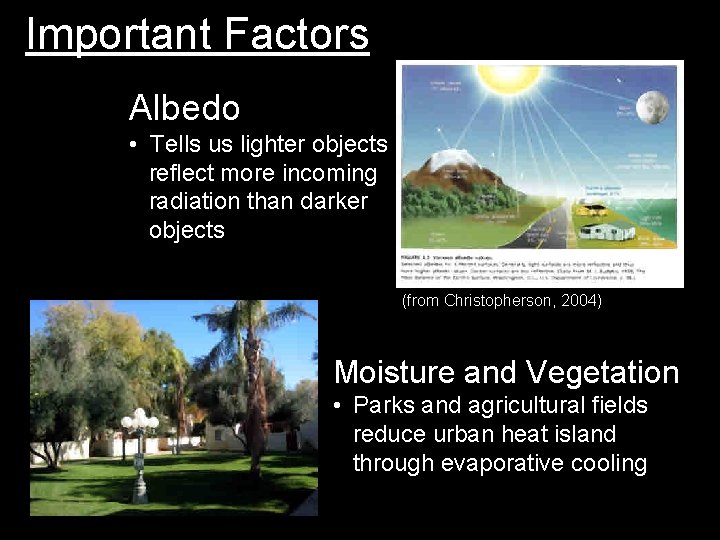 Important Factors Albedo • Tells us lighter objects reflect more incoming radiation than darker