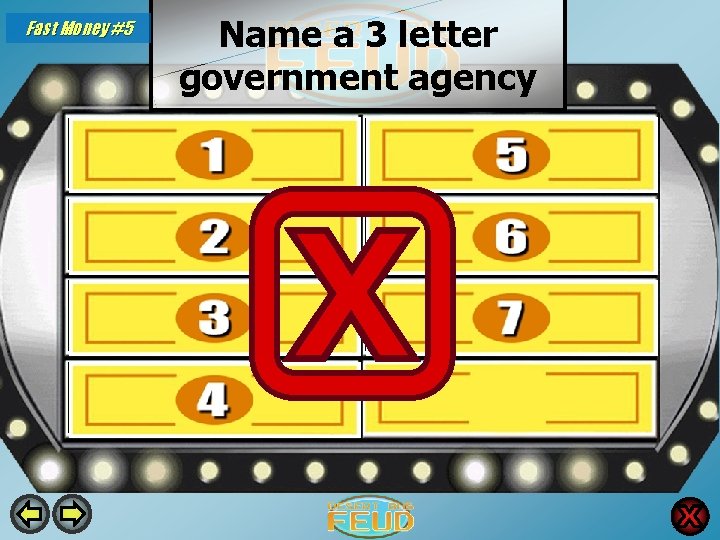 Fast Money #5 Name a 3 letter government agency FBI 33 IRS 4 CIA