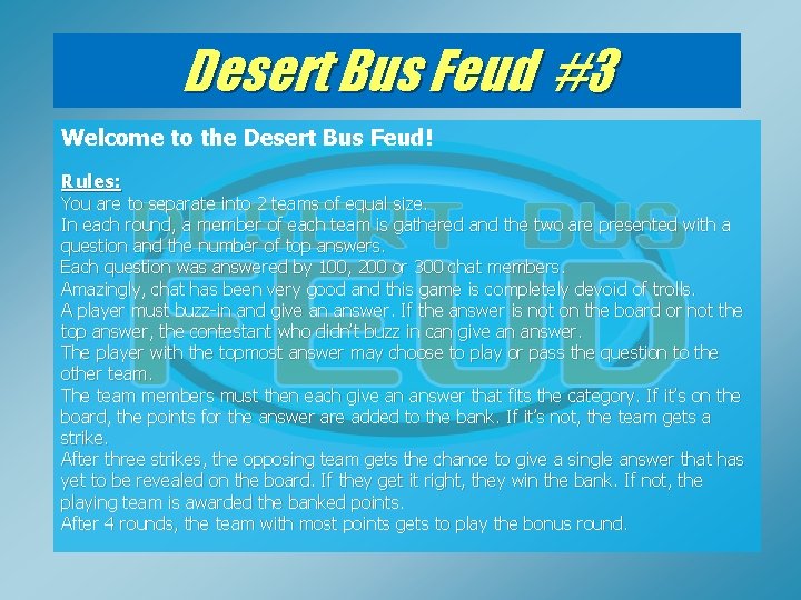 Desert Bus Feud #3 Welcome to the Desert Bus Feud! Rules: You are to