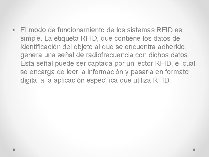  • El modo de funcionamiento de los sistemas RFID es simple. La etiqueta