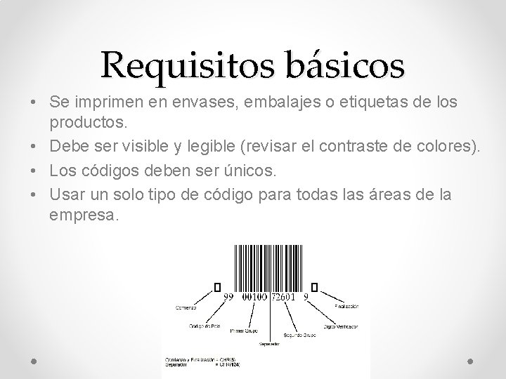 Requisitos básicos • Se imprimen en envases, embalajes o etiquetas de los productos. •