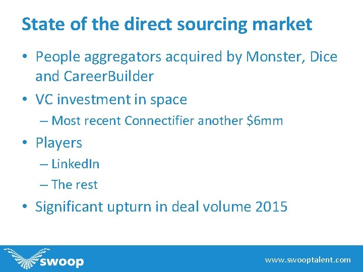 State of the direct sourcing market • People aggregators acquired by Monster, Dice and