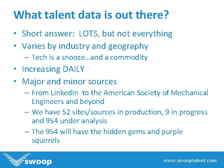 What talent data is out there? • Short answer: LOTS, but not everything •