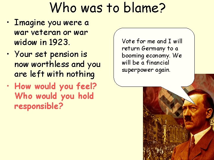 Who was to blame? • Imagine you were a war veteran or war widow