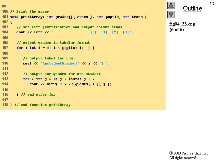 99 100 // Print the array 101 void print. Array( int grades[][ exams ],