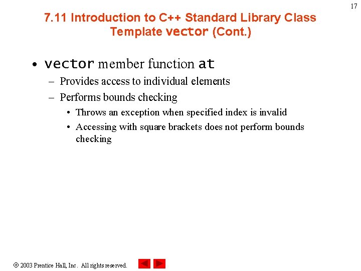 17 7. 11 Introduction to C++ Standard Library Class Template vector (Cont. ) •