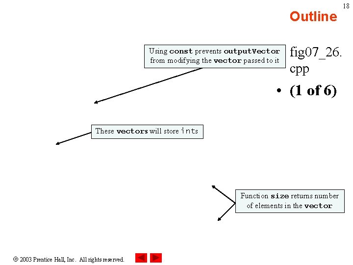 Outline 18 • fig 07_26. cpp Using const prevents output. Vector from modifying the