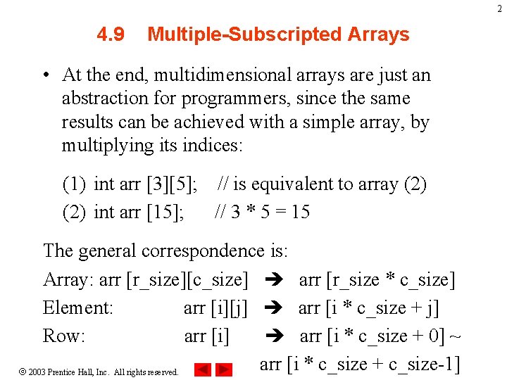2 4. 9 Multiple-Subscripted Arrays • At the end, multidimensional arrays are just an