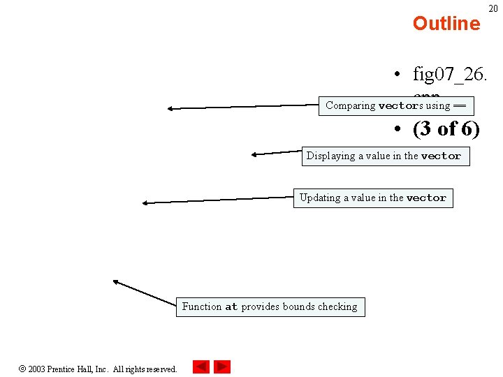 Outline 20 • fig 07_26. cpp Comparing vectors using == • (3 of 6)