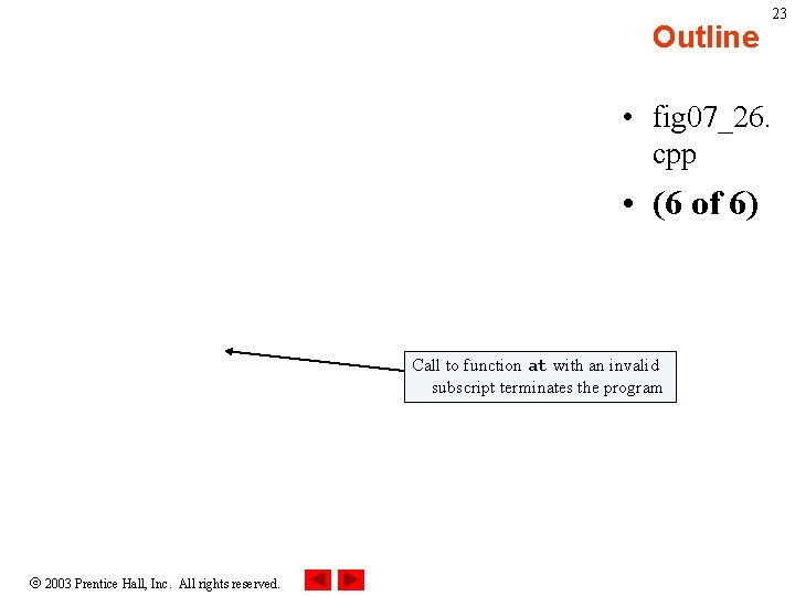 Outline 23 • fig 07_26. cpp • (6 of 6) Call to function at