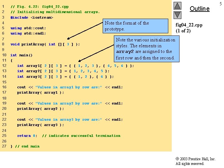 1 2 3 // Fig. 4. 22: fig 04_22. cpp // Initializing multidimensional arrays.