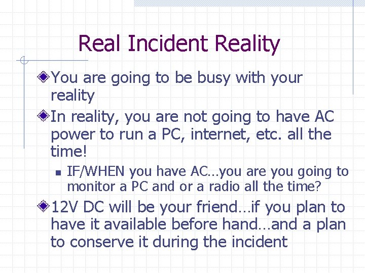 Real Incident Reality You are going to be busy with your reality In reality,