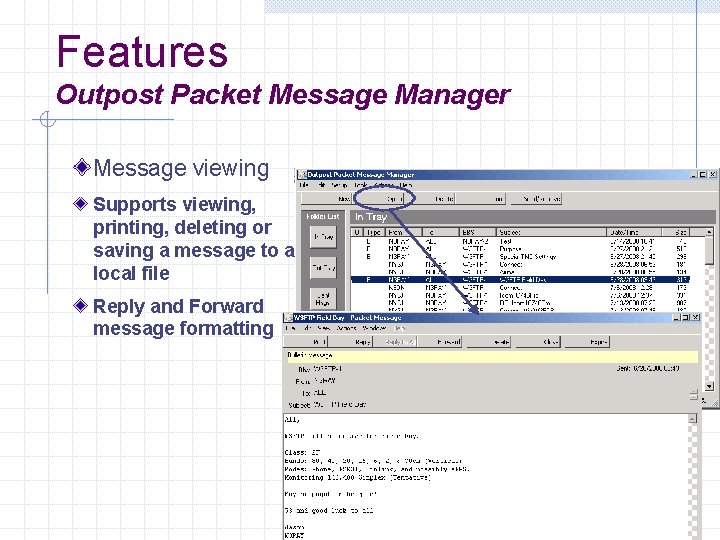 Features Outpost Packet Message Manager Message viewing Supports viewing, printing, deleting or saving a