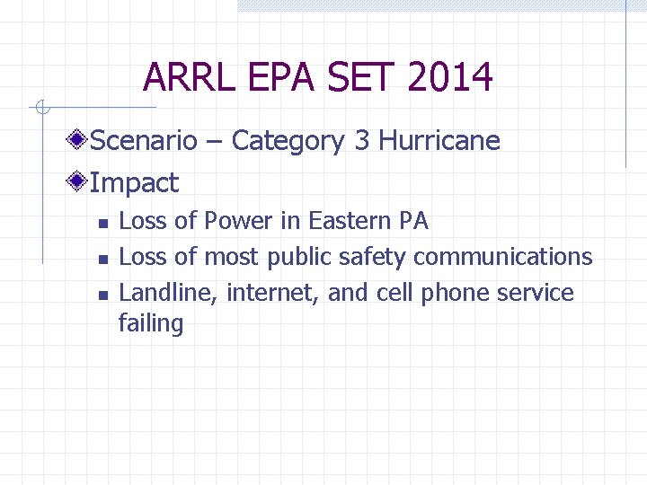 ARRL EPA SET 2014 Scenario – Category 3 Hurricane Impact n n n Loss