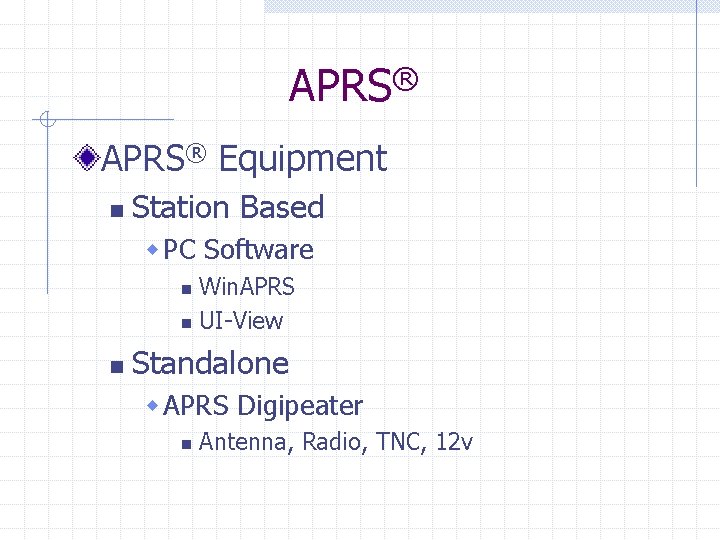 APRS® Equipment n Station Based w PC Software Win. APRS n UI-View n n